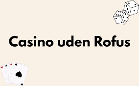 Danske Casinoer Uden ROFUS 2026 Muligheder og Overvejelser
